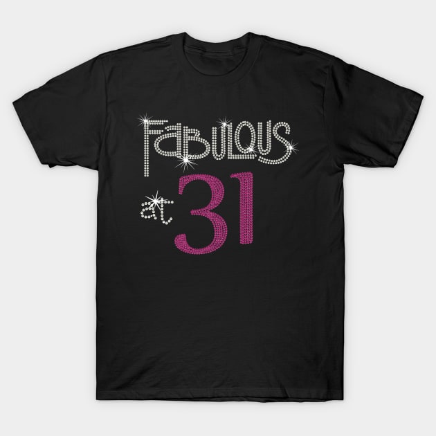 Ladies Fabulous 31 Years Old 31st Birthday T-Shirt by CelineTootd